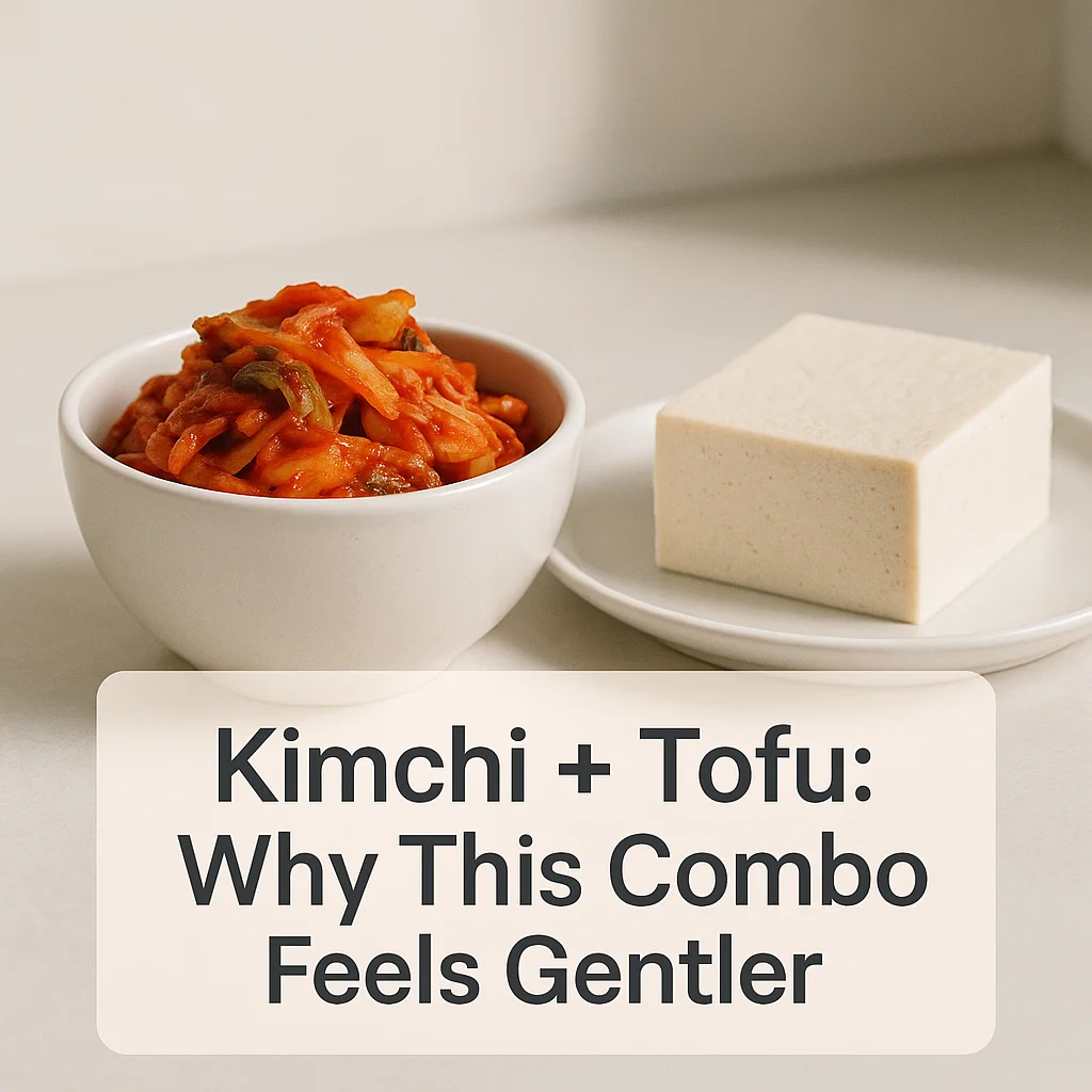 Kimchi + Tofu: Why This Combo Feels Gentler
